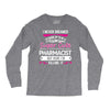 I Never Dreamed I d Grow Up To Be A Super Cute Pharmacist But Here I'm Long Sleeve Shirts