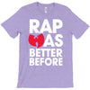 rap was better T-Shirt