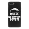 where we droppin' boys iPhone 7 Plus Case