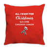 all i want for christmas is a cure carcinoid cancer Throw Pillow