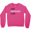 i get deppresed a lot Crewneck Sweatshirt