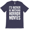 i&rsquo;d rather be watching horror movies T-Shirt