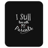 I Still Live With My Parents Mousepad