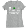 gas, grass or ass everyone pays Ladies Fitted T-Shirt