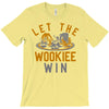 let the wookiee win T-Shirt