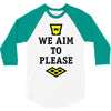 we aim to please 3/4 Sleeve Shirt