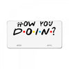 How You Doin of The Friends Parody License Plate