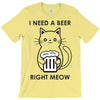 RIGHT MEOW BEER CAT T-Shirt