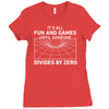 its all fun and games until someone divides Ladies Fitted T-Shirt
