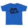 happy halloween 1 Toddler T-shirt