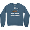 what would macgyver do Crewneck Sweatshirt