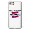 well behaved women seldom make history iPhone 8