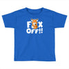 fox off Toddler T-shirt