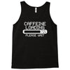 caffeine loading Tank Top