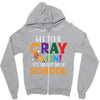 Get Your Cray On It's Last Day Of School Zipper Hoodie