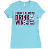 i don't always drink wine Ladies Fitted T-Shirt