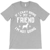 if i can't bring my dog i'm not going T-Shirt