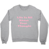life is all Crewneck Sweatshirt