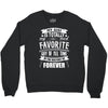 My Gigi is Totally My Most Favorite Guy Of All Time In The History Of Crewneck Sweatshirt
