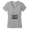 i Can't Adult Today Women's V-Neck T-Shirt