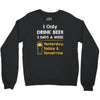 drink beer 3 days a week Crewneck Sweatshirt