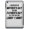 I Screwed Mothers Day So Fathers Day Lousy Tshirt iPad Mini