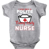 I Was One A Polite Well Mannered Young Lady And Then I Became A Nurse Baby Bodysuit