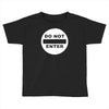 do not enter Toddler T-shirt