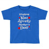 wishing you lovely mother's day Toddler T-shirt