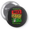 no seeds weed bitch cannabis Pin-back button