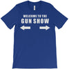 welcome to the gun show T-Shirt