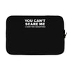 you can't scare me Laptop sleeve
