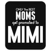 Only The Best Moms Get Promoted To Mimi Mousepad