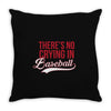 there's no crying in baseball Throw Pillow