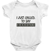called you to say i texted Baby Onesie