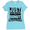 Just One More Donut I Promise Ladies Fitted T-Shirt