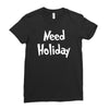 need holiday Ladies Fitted T-Shirt