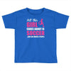 all this girl cares about is soccer and like maybe 3 people Toddler T-shirt