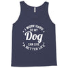 I Work Hard So My Dog Can Live A Better Life T-Shirt Tank Top