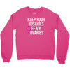 keep your rosaries off my ovaries Crewneck Sweatshirt