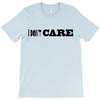 i don't care T-Shirt