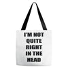 i'm not quite right in the head Tote Bags
