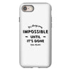 its Always Seems impossible Until its Done iPhone 8