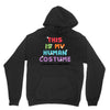 This Is My Human Costume I'm Really A Unicorn Unisex Hoodie