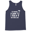 can't fix it Tank Top