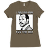 i am too old for this shit Ladies Fitted T-Shirt