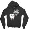be kind i have fillings too Zipper Hoodie