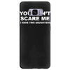 you can't scare me Samsung Galaxy S8 Plus
