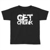 get crunk 2 Toddler T-shirt
