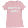 i do what i want Ladies Fitted T-Shirt